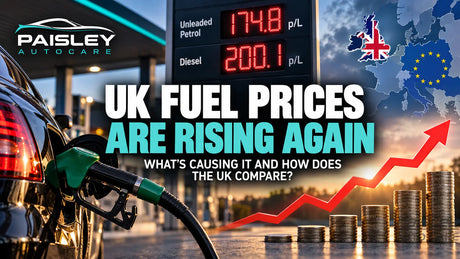 UK Fuel Prices Are Rising Again Paisley Autocare